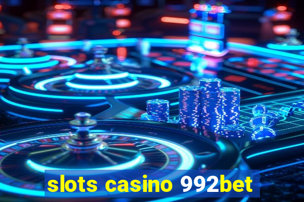 slots casino 992bet